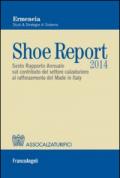 Shoe report 2014. Sesto rapporto annuale sul contributo del settore calzaturiero al rafforzamento del Made in Italy