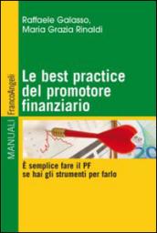 Le best practice del promotore finanziario. E' semplice fare il PF se hai gli strumenti per farlo: E' semplice fare il PF se hai gli strumenti per farlo