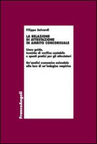 La relazione di attestazione in ambito concorsuale. Linee guida, tecniche di verifica contabile e spunti pratici per gli attestatori...