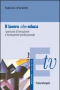 Il lavoro (che) educa. I percorsi di istruzione e formazione professionale