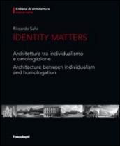 Identity matters. Architettura tra individualismo e omologazione-Architecture between individualism and homologation