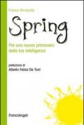 Spring. Per una nuova primavera della tua intelligenza