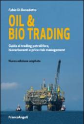 Oil & bio trading. Guida al trading petrolifero, biocarburanti e price risk management