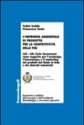 L'impronta ambientale di prodotto per la competitività delle PMI. LCA Life Cycle Assessment come supporto per l'ecodesign, l'innovazione e il ... del Made in Italy e dei distretti industriali