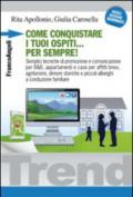 Come conquistare i tuoi ospiti per sempre! Semplici tecniche di promozione e comunicazione per B&B, appartamenti e case per affitti brevi, agriturismi, dimore...