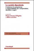 La società dipendente. Il sistema di competenze e responsabilità per comprendere, decidere e agire