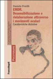 EMDR. Desensibilizzazione e rielaborazione attraverso i movimenti oculari. Caratteristiche distintive