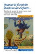 Quando le formiche spostano un elefante. Genitori di gruppi di auto-mutuo aiuto raccontano le dipendenze e la cura familiare