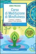 Corso di Meditazione di Mindfulness. Conosco, conduco, calmo il mio pensare. Con 8 brani per la pratica da scaricare online: Conosco, conduco, calmo il ... 8 brani per la pratica da scaricare online