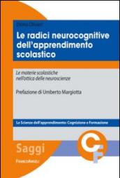 Le radici neurocognitive dell'apprendimento scolastico. Le materie scolastiche nell'ottica delle neuroscienze