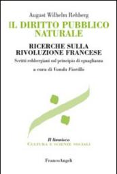 Il diritto pubblico naturale. Ricerche sulla Rivoluzione francese. Scritti rehbergiani sul principio di eguaglianza