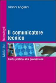 Il comunicatore tecnico. Guida pratica alla professione