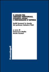 Il legame fra coesione territoriale, sviluppo locale e performance d'impresa. Scritti ferraresi in onore del professor Antonio d'Atri