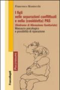 I figli nelle separazioni conflittuali e nella (cosiddetta) PAS (Sindrome di Alienazione Genitoriale). Massacro psicologico e possibilità di riparazione: ... psicologico e possibilità di riparazione