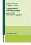 La perversione sadomasochistica. L'aggressività nelle relazioni oggettuali