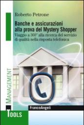 Banche e assicurazioni alla prova del mystery shopper. Viaggio a 360° alla ricerca del servizio di qualità nella risposta telefonica