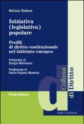 Iniziativa (legislativa) popolare. Profili di diritto costituzionale nel labirinto europeo