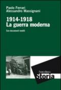 La guerra moderna. 1914-1918. Con documenti inediti