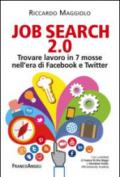 Job search 2.0. Trovare lavoro in 7 mosse nell'era di Facebook e Twitter