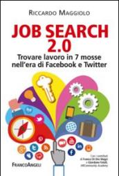 Job search 2.0. Trovare lavoro in 7 mosse nell'era di Facebook e Twitter