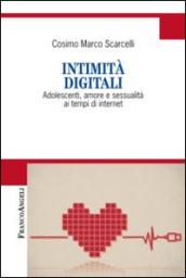 Intimità digitali. Adolescenti, amore e sessualità ai tempi di internet