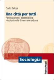 Una città per tutti. Partecipazione, accessibilità, relazioni nella dimensione urbana