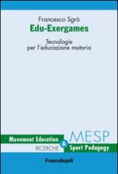 Edu-exergames. Tecnologie per l'educazione motoria