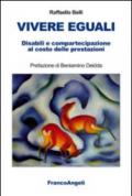 Vivere eguali. Disabili e compartecipazione al costo delle prestazioni