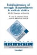 Individualizzazione del messaggio di apprendimento in ambiente adattivo. Atti del Convegno am-learning-Individualisation of the learning message in adaptive...