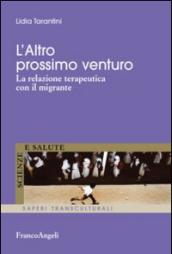 L' altro prossimo venturo. La relazione terapeutica con il migrante