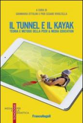 Il tunnel e il kayak. Teoria e metodo della peer & media education: Teoria e metodo della peer & media education