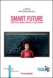 Smart future. Didattica, media digitali e inclusione