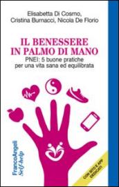 Il benessere in palmo di mano. PNEI: 5 buone pratiche per una vita sana ed equilibrata