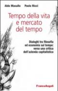 Tempo della vita e mercato del tempo. Dialoghi tra filosofia ed economia sul tempo: verso una critica dell'azienda capitalistica