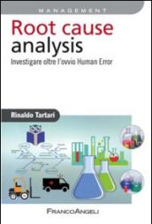 Root cause analysis. Investigare oltre l'ovvio Human Error