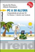 PC a 50 all'ora. L'imparafacile per gli over 50. Per Windows 7, Internet, mail, Facebook. Con CD-ROM