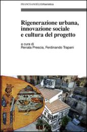 Rigenerazione urbana, innovazione sociale e cultura del progetto