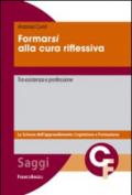 Formarsi alla cura riflessiva. Tra esistenza e professione