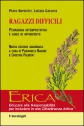 Ragazzi difficili. Pedagogia interpretativa e linee d'intervento