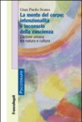 La mente del corpo: intenzionalità e inconscio della coscienza. L'azione umana tra natura e cultura: L'azione umana tra natura e cultura