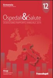 Ospedali & salute. Dodicesimo rapporto annuale 2014