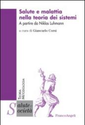 Salute e malattia nella teoria dei sistemi. A partire da Niklas Luhmann