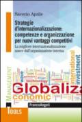 Strategie d'internazionalizzazione: competenze e organizzazione per nuovi vantaggi competitivi. La migliore internazionalizzazione nasce dall'organizzazione interna