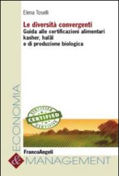 Le diversità convergenti. Guida alle certificazioni alimentari kasher, halal e di produzione biologica