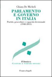 Parlamento e governo in Italia. Partiti, procedure e capacità decisionale (1948-2013): Partiti, procedure e capacità decisionale (1948-2013)