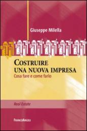 Costruire una nuova impresa. Cosa fare e come farlo