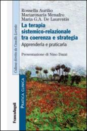 La terapia sistemico-relazionale tra coerenza e strategia. Apprenderla e praticarla