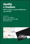 Identità e frontiere. Politica, economia e società nel Mediterraneo (secc. XIV-XVIII)