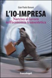 L'io-impresa. Narciso al lavoro nell'economia transestetica