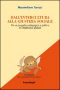 Dall'intercultura alla giustizia sociale. Per un progetto pedagogico e politico di cittadinanza globale